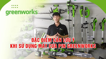 Đặc điểm cần LƯU Ý khi sử dụng máy cưa Pin Greenworks