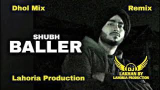 Baller Dhol Remix Shubh Ft Khan Saab by Lahoria Production New Punjabi song Dhol Remix 2024