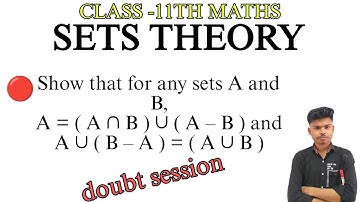 Show that for any sets A and B, A=(A∩B)∪(A–B) and A∪(B–A)= (A∪B) 🔥🔥|| Worldeez Academy