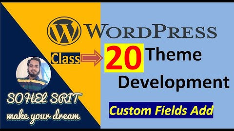 Class-20 How to Create Additional Custom Fields in WordPress Theme.