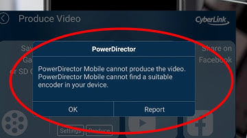 Fix PowerDirector Mobile cannot produce the video Problem Solve