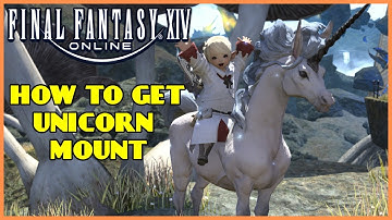 How To Get The Unicorn Mount! Final Fantasy 14 Online