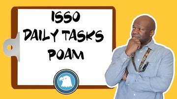 ISSO daily tasks and POAM