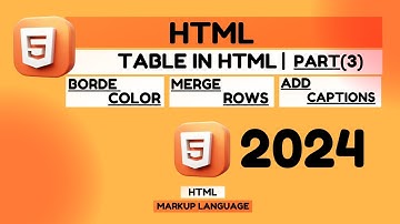 HTML Tables Tutorial: Change Border Color, Merge Rows, and Add Captions Step-by-Step - Lecture 9