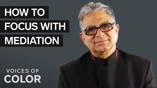 How To Stay Focused With Meditation, According To Deepak Chopra