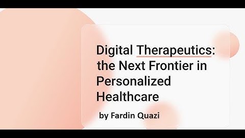 Digital Therapeutics : The Next Frontier in Personalized Healthcare