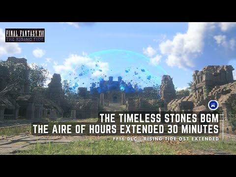 Timeless Stone BGM (The Aire of Hours Theme) - FF 16 DLC Rising Tide OST Extended [4K HD 30 minutes]