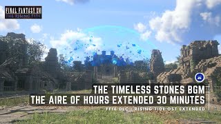 Timeless Stone BGM (The Aire of Hours Theme) - FF 16 DLC Rising Tide OST Extended [4K HD 30 minutes]