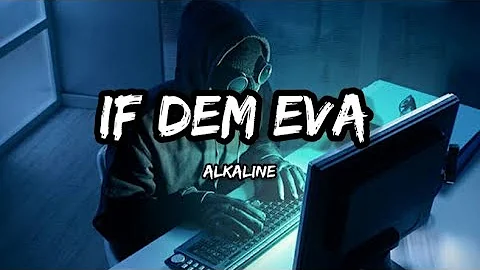 Alkaline - If Dem Eva (Lyrics)