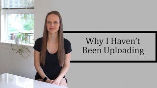 Why I Haven't Been Uploading