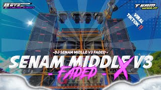 DJ SENAM MIDDLE V3 FADED‼️MIDDLE NROTOK NROTOK ‼️ VIRAL DI TIK TOK BAHAN CEK SOUND MU‼️