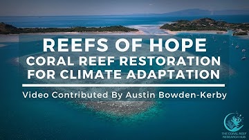 Reefs of Hope: Coral Reef Restoration for Climate Adaptation Marine Conservation Austin Bowden Kerby