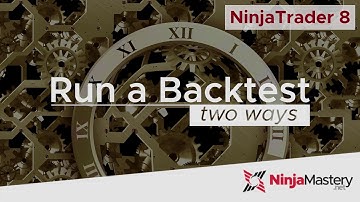 Two Ways to Run a Backtest in NinjaTrader 8