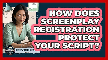 How Does Screenplay Registration Protect Your Script? - Screenwriter