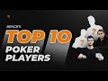 Bencb's TOP 10 Tournament Poker Players!