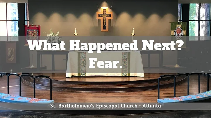 "What Happened Next? Fear" - a sermon from the Rev...