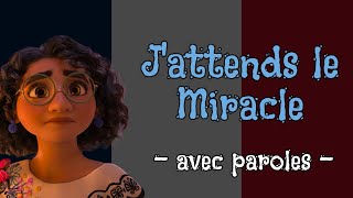 Video thumbnail of "J'attends le miracle paroles - De Disney Encanto / Waiting on a miracle FRENCH Lyrics from Encanto"