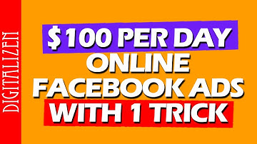 How To Make $100 Per Day Online From Facebook Ads With This 1 Trick