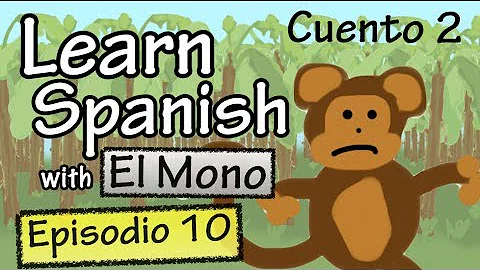 Learn Spanish with "El Mono" - Story 2 - Episode 10 (Basic)