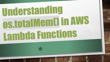 Understanding os.totalMem() in AWS Lambda Functions