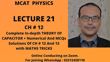 MCAT LECTURE 21, CH #12. Electrostatics. Complete THEORY OF CAPACITOR + Numerical / MCQs Solutions.