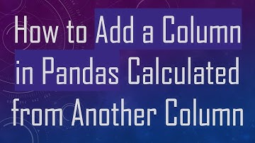 How to Add a Column in Pandas Calculated from Another Column
