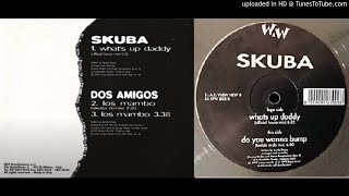 Skuba - Whats Up Daddy