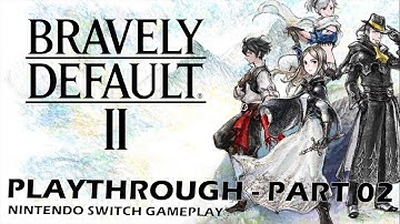 Bravely Default 2 - Part 02: Definitely a bonafide JRPG. Grinding