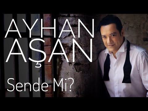 AYHAN AŞAN - SENDE Mİ (Official Audio)