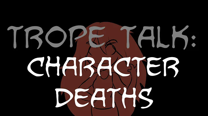 Trope Talk: Character Deaths