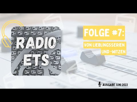 Radio ETS Folge #7: Von Lieblingsserien und -witzen (Ausgabe Juni 2022)