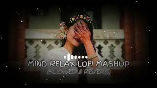 Mind Relax LOFI MASHUP (Slowed & Reverb) #slowedandreverb #mindrelaxing #lofisonghindi