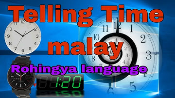 Telling Time in Malaysia with Rohingya language