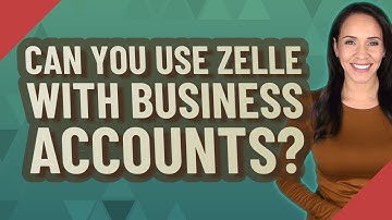 Can you use Zelle with business accounts?
