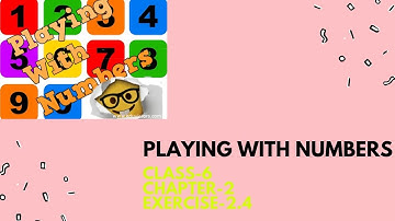 PLAYING WITH NUMBERS, CH-2, EX 2.4, FACTORS, CLASS-6, CBSE
