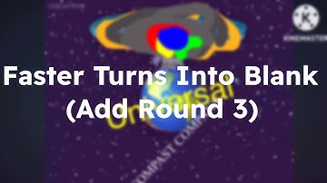 Faster turns into blank (Add Round 3)