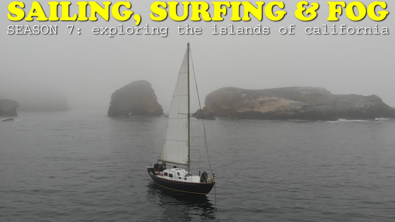 Sailing, Secret Surf Spots & Fog on Santa Cruz Island ; Buddy boating with SV Triteia & SV Felurian