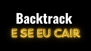 Backtrack Solo - E se eu cair | Eli soares