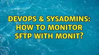 Famous DevOps & SysAdmins: How to monitor SFTP with monit? Net Worth