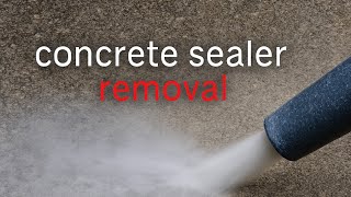 #CONCRETE SEALER REMOVAL 