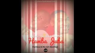 FamSoul & Ma-Arh - Hamba Juba (Bootleg)