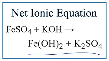 How to Write the Net Ionic Equation for FeSO4 + KOH = Fe(OH)2 + K2SO4