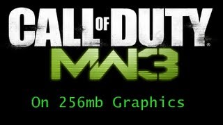 Call of duty MW3 on Low Graphics Card 256mb