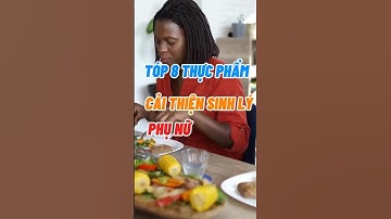 8 Thực Phẩm Giúp Cải Thiện Sinh Lý Nữ #dsdaiminh #health #shorts #dinhduong