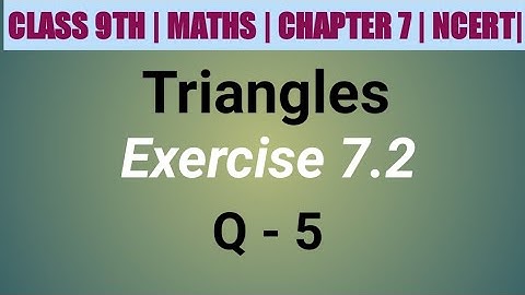 Class 9 Maths| Chapter 7 | Triangles | EX 7.2 Q 5 | NCERT| CBSE
