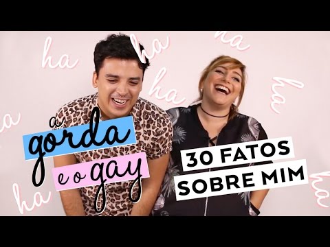 TAG: 30 FATOS SOBRE MIM | A Gorda e o Gay