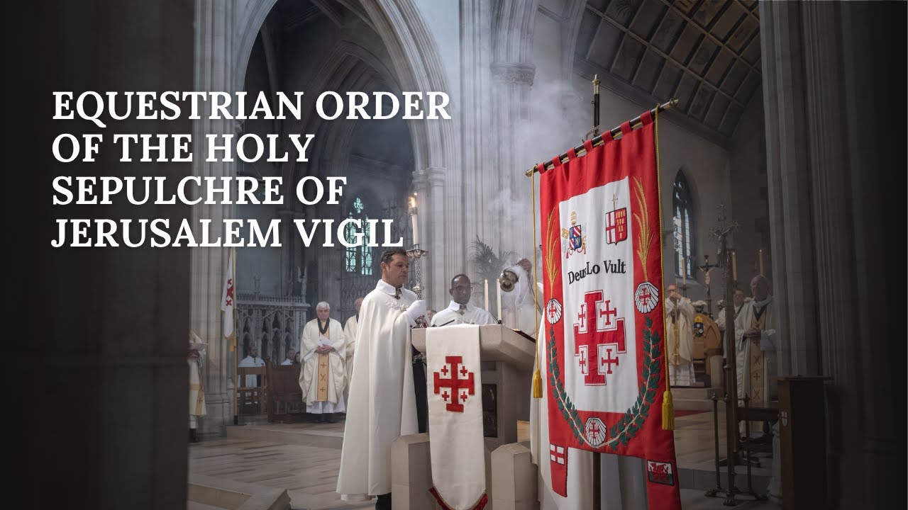 Equestrian Order of the Holy Sepulchre of Jerusalem Vigil – Friday 28th ...