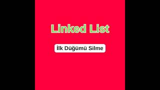 Veri Yapıları: Linked List Delete First Node | Bağlı Listede İlk Elemanı Silme (Basit Anlatım)