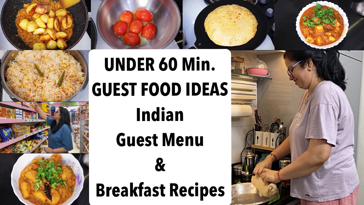Under 60 Min. Indian Guest Menu For Lunch/Dinner Quick Cooking Ideas