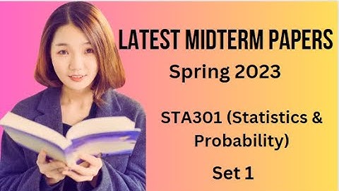 STA301(Statistics & Probability) Midterm Paper Spring 2023-Set 1-Tips & Tricks for Paper Preparation
